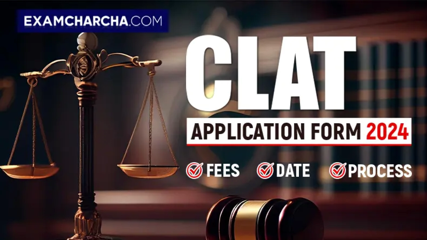 CLAT Application Form 2024 Fees, Process, Date & Eligibility